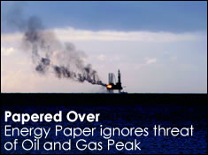 Richard Douthwaite reveals that oil and gas peak are barely mentioned in the Government's recent energy Green Paper. Richard Douthwaite reveals that oil and gas peak are barely mentioned in the Government's recent energy Green Paper.